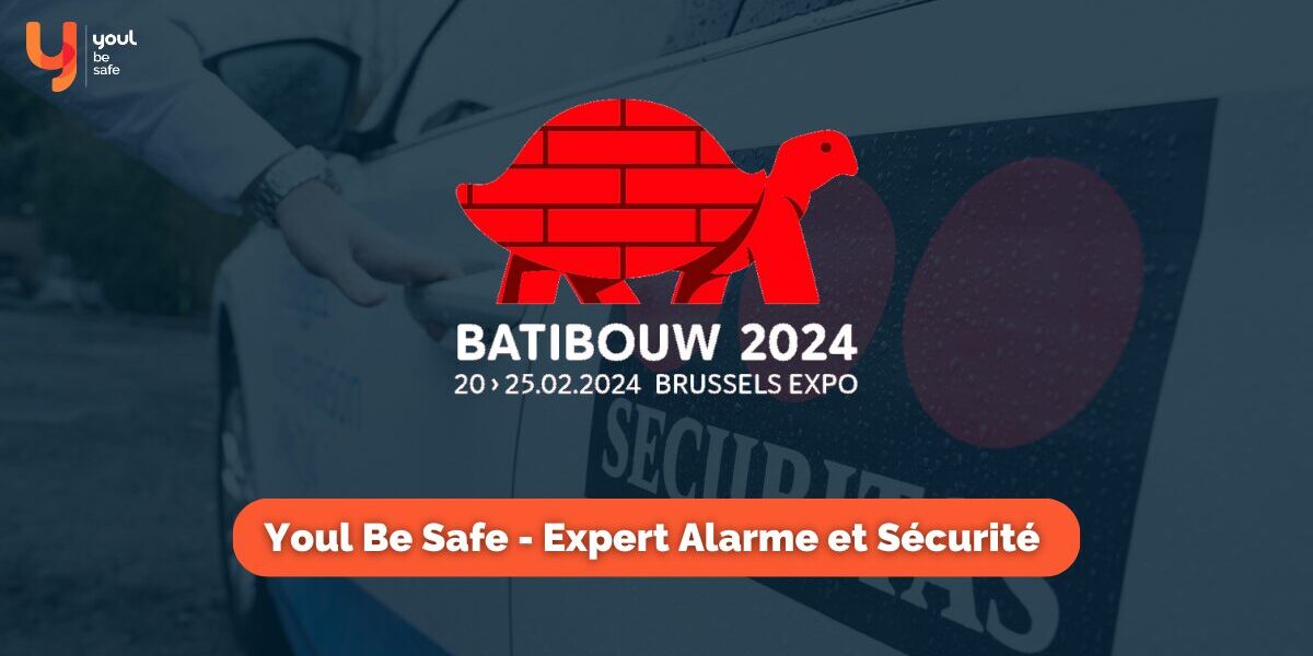 Batibouw 2024 Youl Be Safe Sécuritas Sécurité